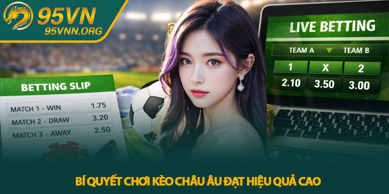 Bí quyết chơi Kèo Châu Âu đạt hiệu quả cao