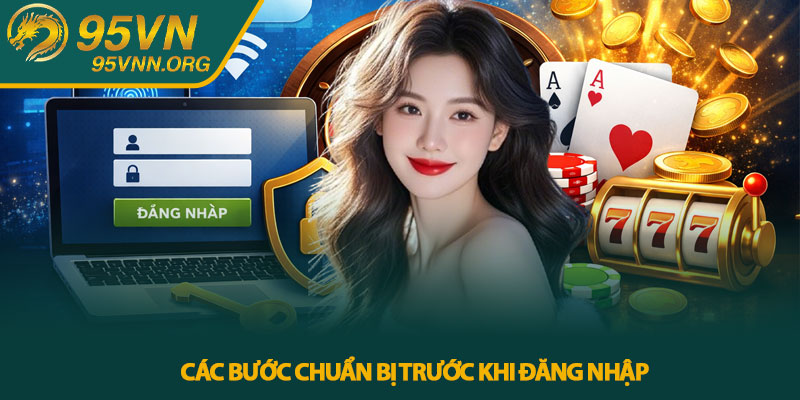 Các bước chuẩn bị trước khi đăng nhập
