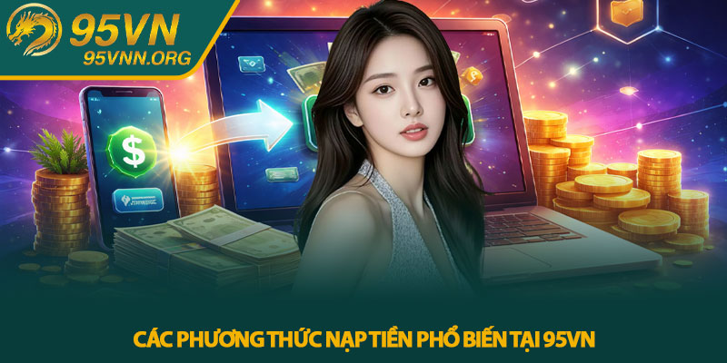 Các phương thức nạp tiền phổ biến tại 95VN