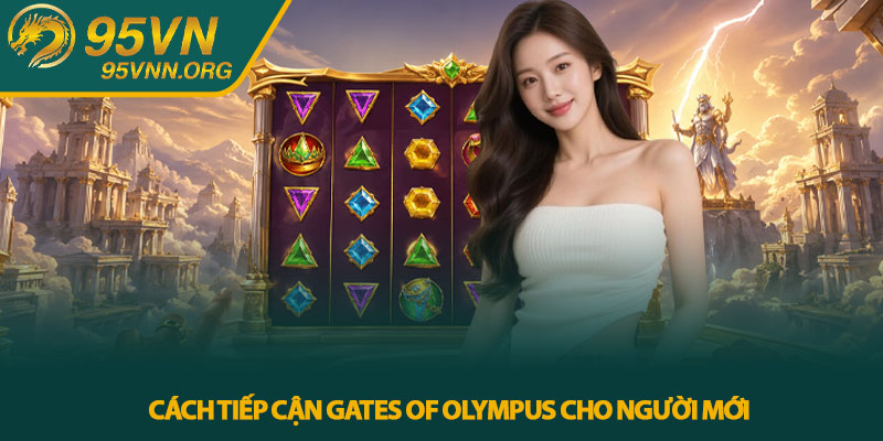 Cách tiếp cận Gates of Olympus cho người mới