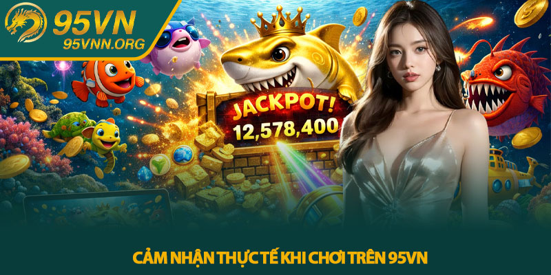 Cảm nhận thực tế khi chơi trên 95VN
