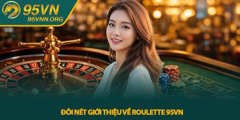 Đôi nét giới thiệu về Roulette 95VN