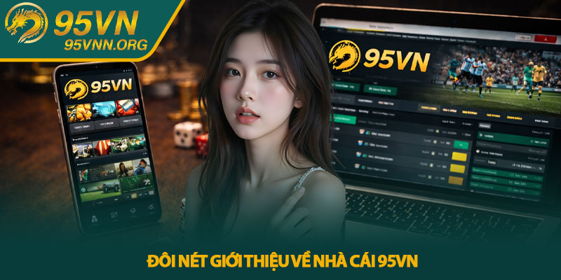 Đôi nét giới thiệu về nhà cái 95VN