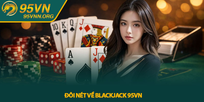 Đôi nét về Blackjack 95VN 