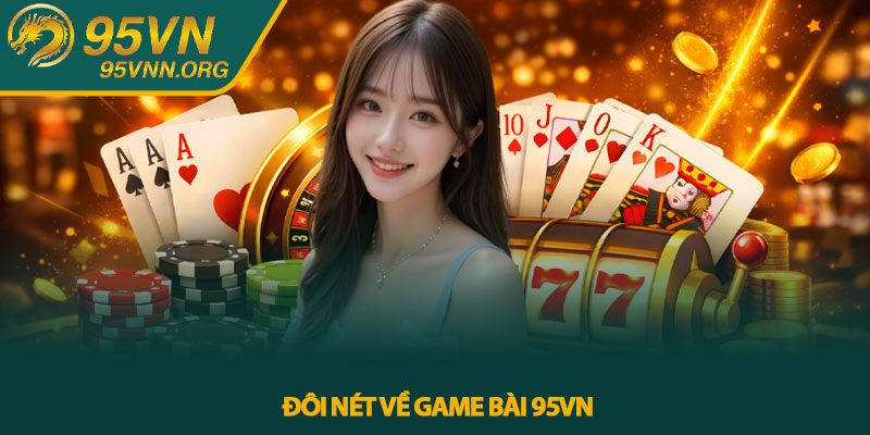 Đôi nét về Game bài 95VN