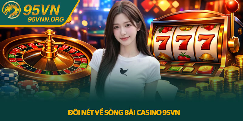 Đôi nét về sòng bài Casino 95VN