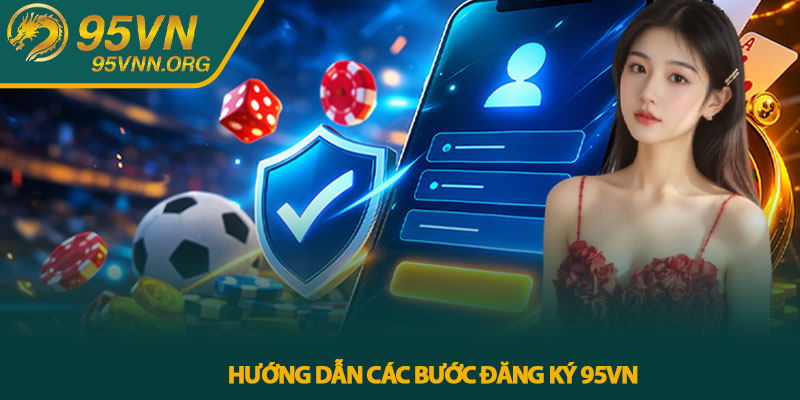 Hướng dẫn các bước đăng ký 95VN