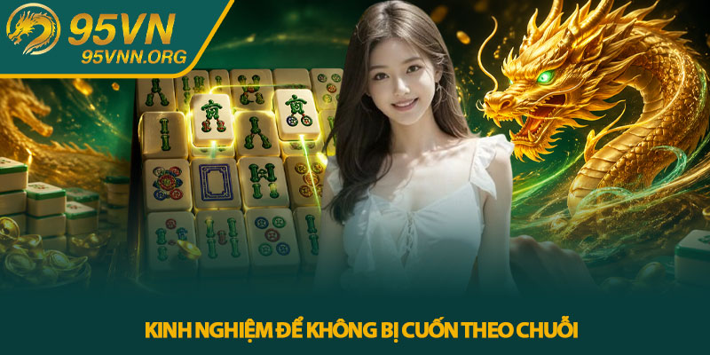 Kinh nghiệm để không bị cuốn theo chuỗi