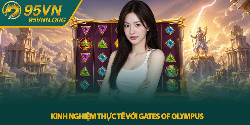 Kinh nghiệm thực tế với Gates of Olympus