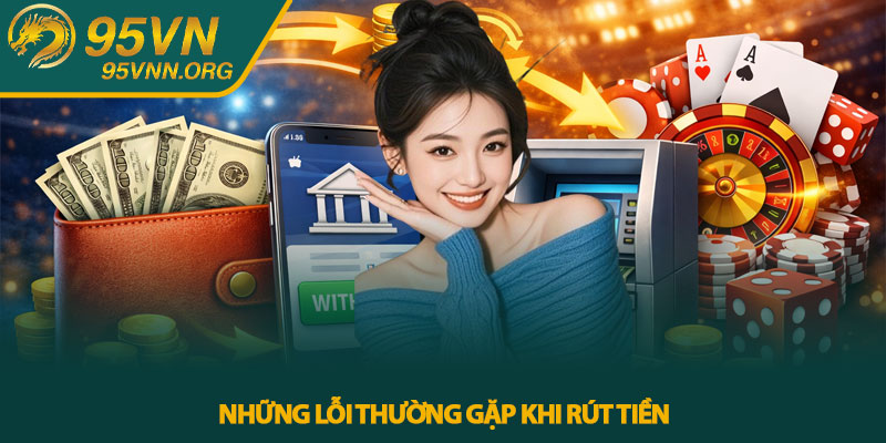Những lỗi thường gặp khi rút tiền