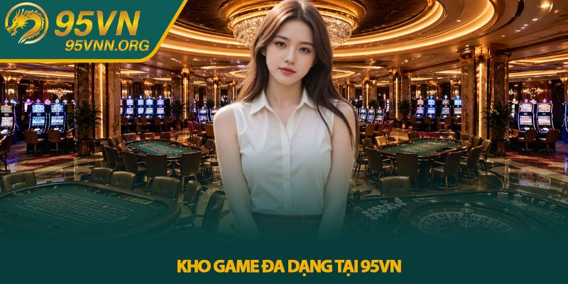 Kho game đa dạng tại 95VN