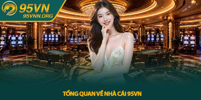 Tổng quan về nhà cái 95VN